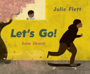 Cover of the picture book, Let’s go! haw êkwa! by Julie Flett